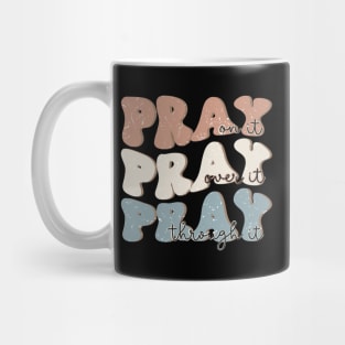 pray on it pray over it pray through it Christian Mug